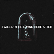 I Will Not Be Found Here After