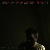 Avid Dancer: You Only Like Me with the Lights Out