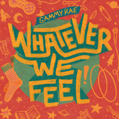 Sammy Rae: Whatever We Feel