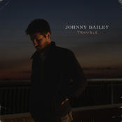 Johnny Dailey: Trouble