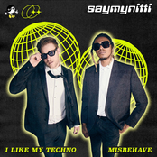 Saymynitti: I Like My Techno / Misbehave