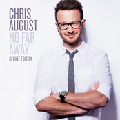 Chris August: No Far Away (Deluxe Edition)