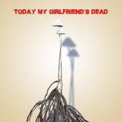 Today my Girlfriend's Dead
