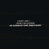 I Don't Like Shit, I Don't Go Outside: An Album by Earl Sweatshirt Album Picture