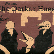 We Are The Darker Hues