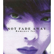 NOT FADE AWAY
