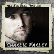 Charlie Farley: All I've Been Through