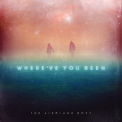Where've You Been