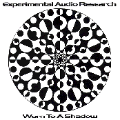 Worn To A Shadow by Experimental Audio Research