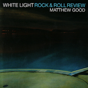 Matthew Good: White Light Rock & Roll Review