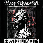 Mass Separation / Dregs Of Humanity
