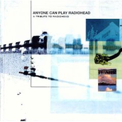 Anyone Can Play Radiohead: A Tribute to Radiohead