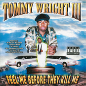 Tommy Wright III: Feel Me Before They Kill Me
