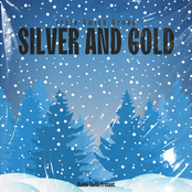 Silver and Gold