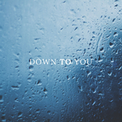Down to You