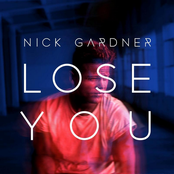 Nick Gardner: Lose You - Single