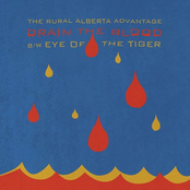 The Rural Alberta Advantage: Drain The Blood b/w Eye Of The Tiger