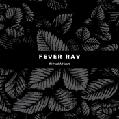 Fever Ray: If I Had A Heart