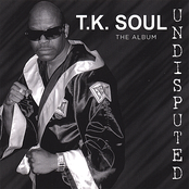 T.K. Soul: Undisputed the album(his latest)