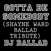 Gotta Be Somebody (Shayne Ward Ballad Tribute)