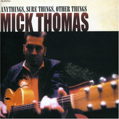 Mick Thomas: Anythings, Sure Things, Other Things