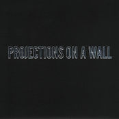 "Projections On the Wall"