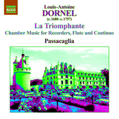 Dornel, L.-A.: La Triomphante - Chamber Music for Recorders, Flute and Continuo