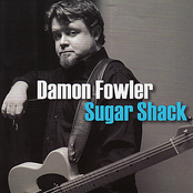 Damon Fowler: Sugar Shack
