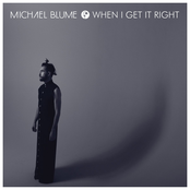 Michael Blume: When I Get It Right