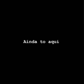 Ainda to aqui