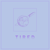Tired