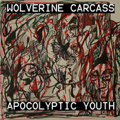 Wolverine Carcass/Apocolyptic Youth split