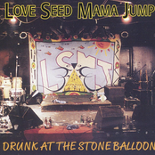 Love Seed Mama Jump: Drunk at the Stone Balloon
