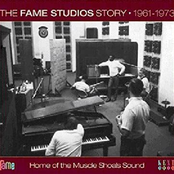 The Fame Studio Story 1961-1973 Home Of The Muscle Shoals Sound