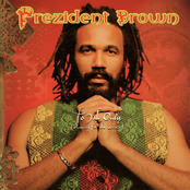 Prezident Brown: To Jah only