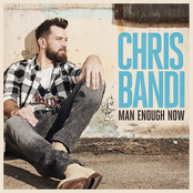 Chris Bandi: Man Enough Now