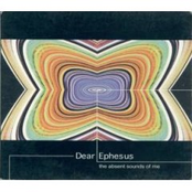 The Absent Sounds Of Me by Dear Ephesus