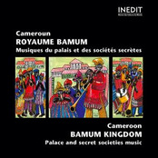 Cameroun, Royaume Bamum - Musiques Du Palais Et Des Sociétés Secrètes