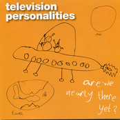 Are We Nearly There Yet? by Television Personalities