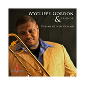 Wycliffe Gordon: Dreams Of New Orleans