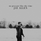 Jay Allen: No Present Like the Time