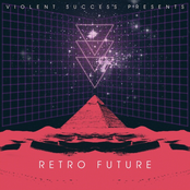 Violent Success Presents: RETRO FUTURE