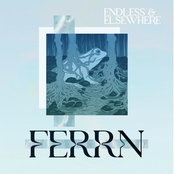 Ferrn: Endless & Elsewhere