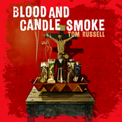 Tom Russell: Blood And Candle Smoke