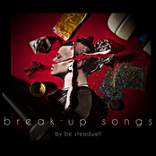 Be Steadwell: Breakup Songs