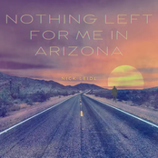 Nothing Left for Me in Arizona