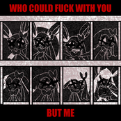 WHO COULD FUCK WITH YOU BUT ME