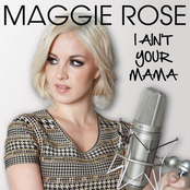 Maggie Rose: I Ain't Your Mama