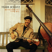 Mark Schatz: Brand New Old Tyme Way