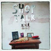 Shop Talk